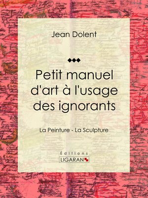 cover image of Petit manuel d'art à l'usage des ignorants